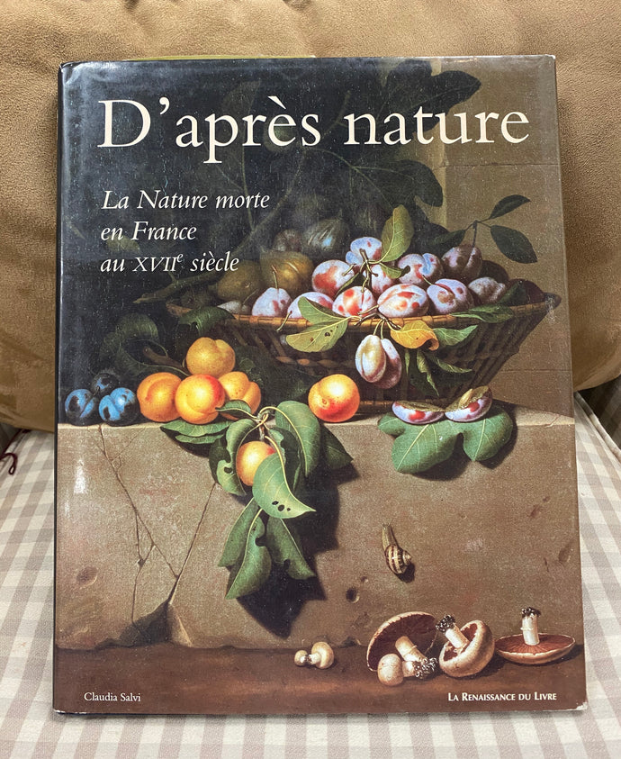 Claudia Salvi D'après nature: la nature morte en France au XVIIe siècle