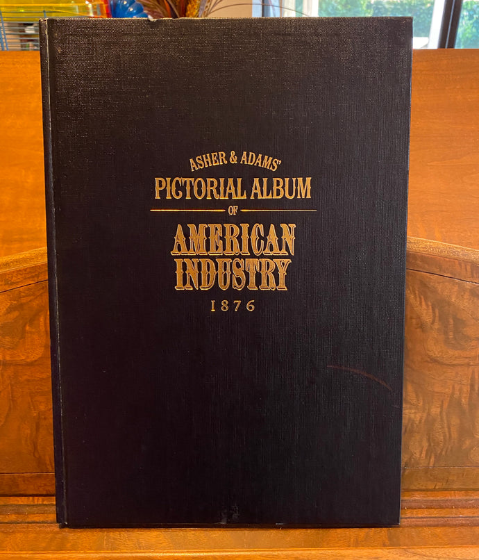 Asher and Adams' Pictorial Album of American Industry 1876 (1976, Hardcover)