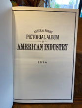 Load image into Gallery viewer, Asher and Adams&#39; Pictorial Album of American Industry 1876 (1976, Hardcover)